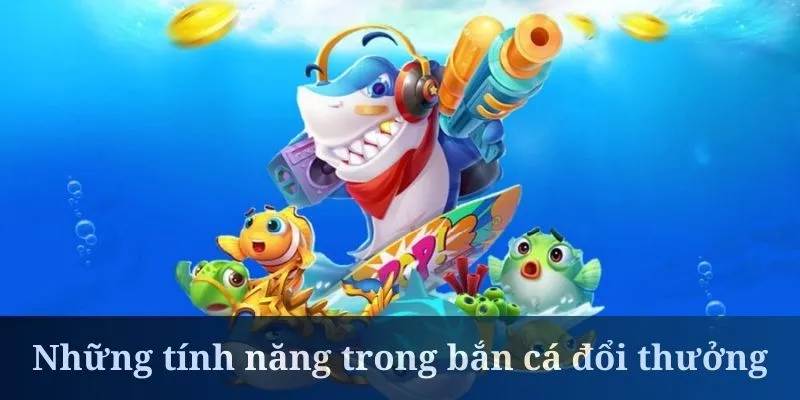 Bắn cá đổi thưởng có hệ thống quy đổi tiền minh bạch Bắn cá đổi thưởng có hệ thống quy đổi tiền minh bạch